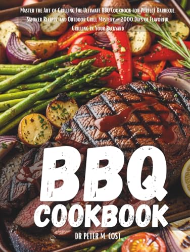 BBQ COOKBOOK: Master the Art of Grilling, The Ultimate BBQ