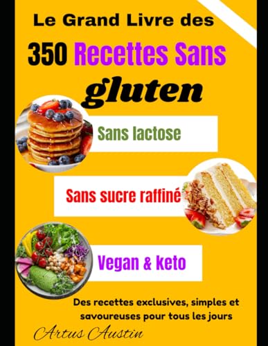Le Grand Livre des 350 Recettes Sans gluten: sans lactose,