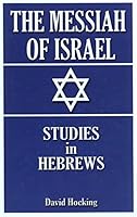 The Messiah of Israel: Studies in Hebrews B001FSH8CO Book Cover