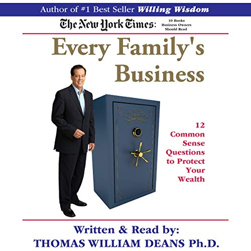 Every Family's Business: 12 Common Sense Questions to Protect Your Wealth by Thomas William Deans Ph.D. episode artwork