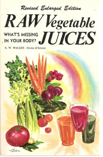 Raw Vegetable Juices Revised Enlarged Edition B000PCLUP2 Book Cover