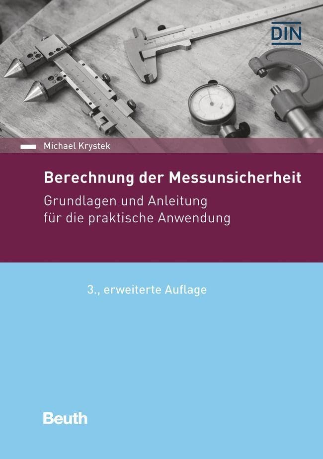 Berechnung der Messunsicherheit: Grundlagen und Anleitung für die praktische Anwendung (DIN Media Praxis)