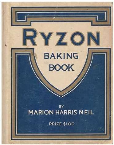 Ryzon baking book. A practical manual for the preparation of food requiring baking powder / compiled and edited by Marion Harris Neil ... with master recipes by Miss Jessie A. Long ... Janet McKenzie Hill Hardcover – 1 Jan. 1917