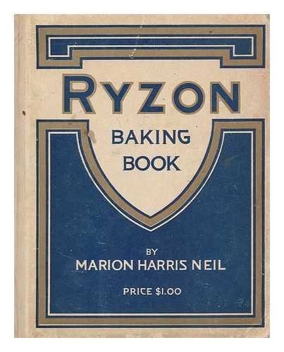 Ryzon baking book. A practical manual for the preparation of food requiring baking powder / compiled and edited by Marion Harris Neil ... with master recipes by Miss Jessie A. Long ... Janet McKenzie Hill Hardcover – 1 Jan. 1917