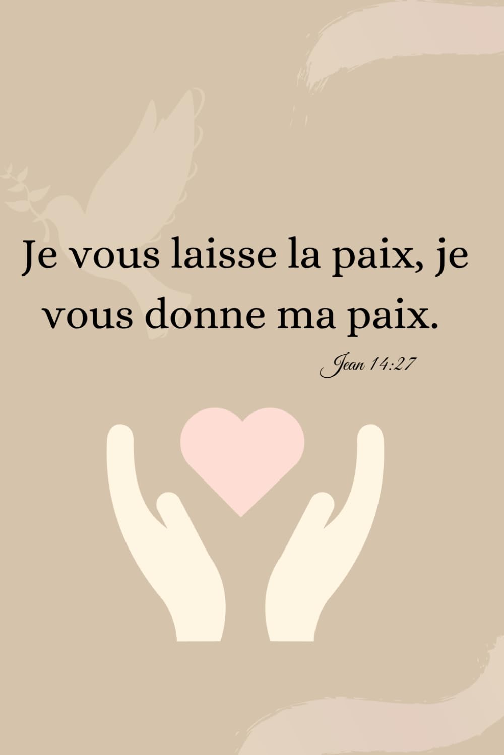 Je vous laisse la paix, je vous donne ma paix.: Jean 14:27 (Les carnets de la_foi__)