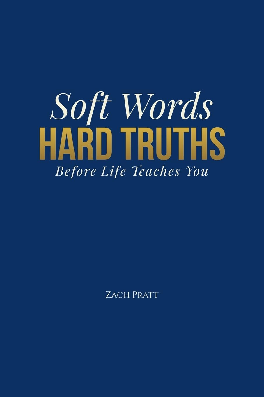 Soft Words, Hard Truths: Before Life Teaches You