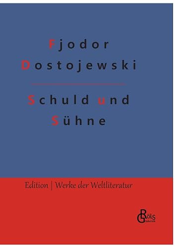 Schuld und Sühne: Gebundene Ausgabe (Edition Werke der Weltliteratur - Hardcover)