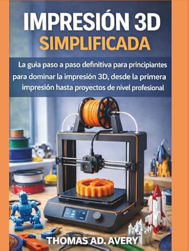 IMPRESIÓN 3D SIMPLIFICADA: La guía definitiva paso a paso para que principiantes dominen la impresión 3D, desde la primera impresión hasta proyectos profesionales. | Ya disponible en tu tienda friki favorita! En mundofriki.es!