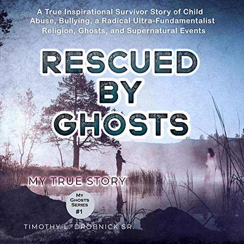 Rescued by Ghosts by Timothy L. Drobnick Sr. episode artwork