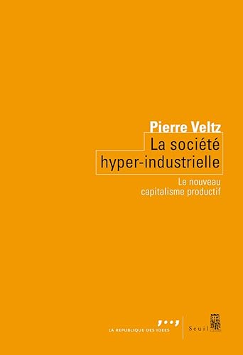 La Société hyper-industrielle: Le nouveau capitalisme productif