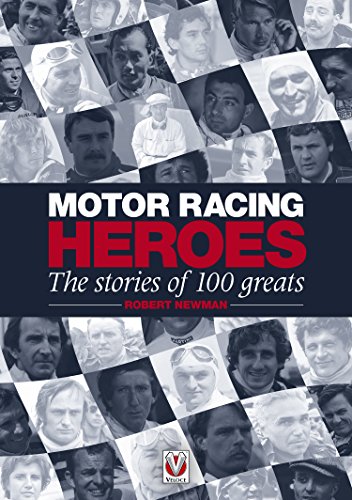 Motor Racing Heroes: The Stories of 100 Greats