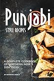 punjabi style recipes: a complete cookbook of northern india dish ideas!