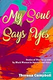 My Soul Says Yes: Stories of PowHer as told by Black Women in America and Africa