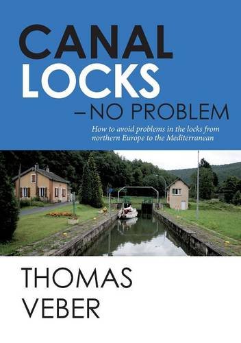 Canal Locks - No Problem: How to avoid problems in the locks from northern Europe to the Mediterranean