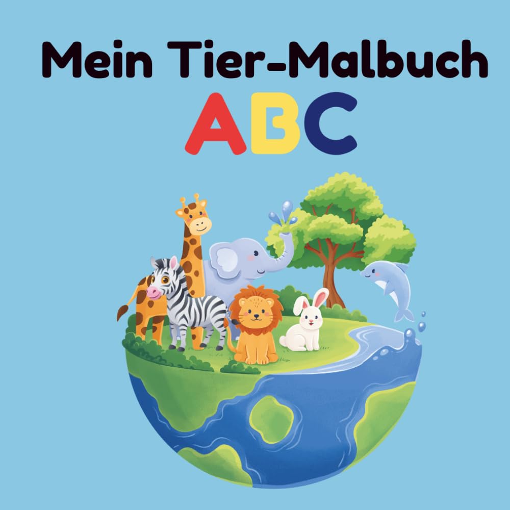 Mein Tier-Malbuch ABC: Ausmalbuch für Kinder ab 3 Jahren – Tiere von A bis Z spielerisch lernen
