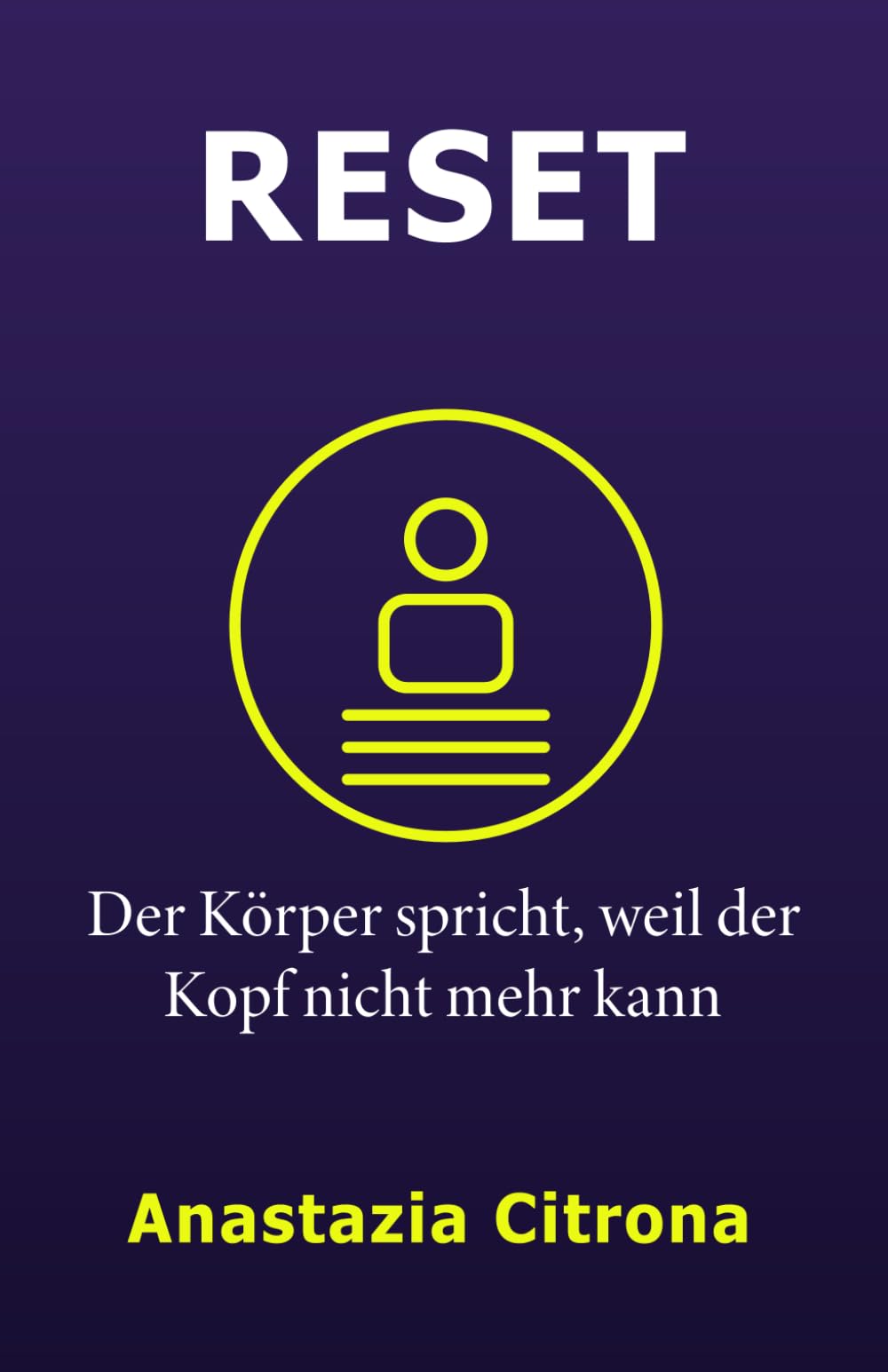 Reset: Der Körper spricht, weil der Kopf nicht mehr kann