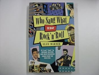 Paperback Who sang what in rock 'n' roll: 500 revered, revived and much recorded songs from the rock era Book