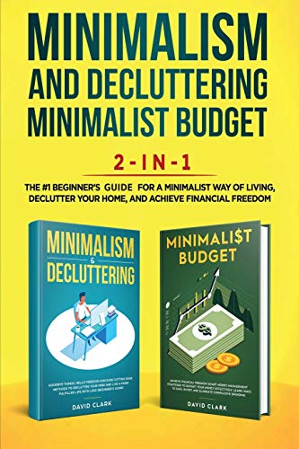Minimalism Decluttering and Minimalist Budget 2-in-1 Book: The #1 Beginner's