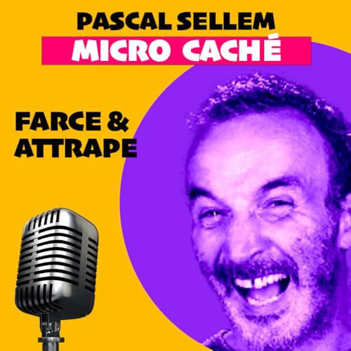 Farce et attrape 🎤 Pascal Sellem 📻 Micro Cach&eacute; Europe 2 🔴 PODCAST cover art