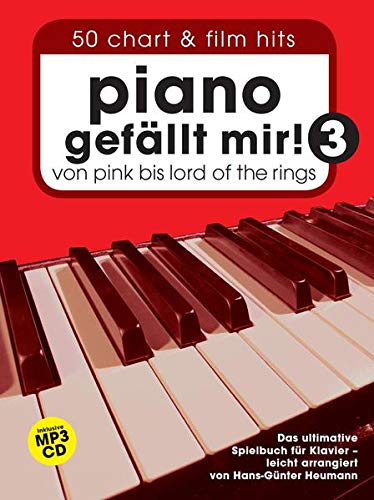 Piano Gefällt Mir! 3 - 50 Chart und Film Hits: Von Pink Bis Lord of the Rings