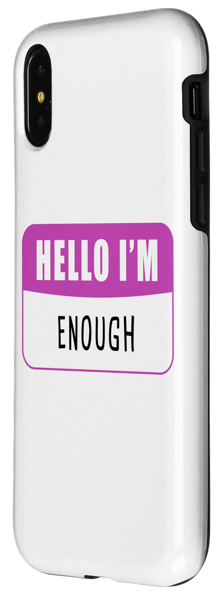 iPhone X/XS Hello I'm Enough - Women & Girls' Clean Humor & Quotes Case - Image 2