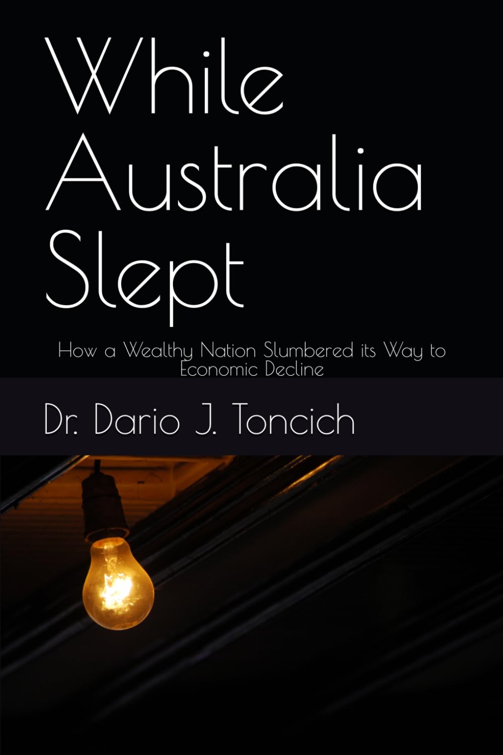 While Australia Slept: How a Wealthy Nation Slumbered its Way to Economic Decline