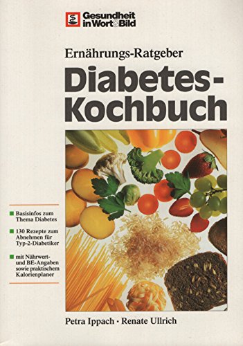 Ernährungs-Ratgeber. Diabetes-Kochbuch. Gesundheit in Wort & Bild.