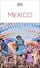 DK Mexico: Must-See Sights. Culture & History. Detailed Maps & Tours. Covers Cancún, Mexico City, Oaxaca, & more (Travel Guide)