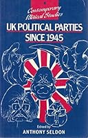United Kingdom Political Parties Since 1945 (Contemporary political studies) 086003710X Book Cover