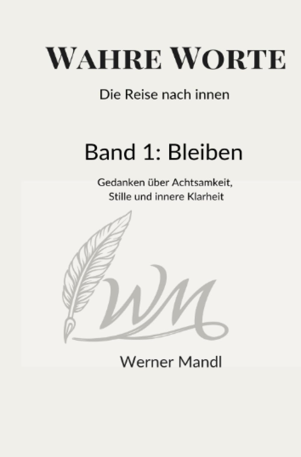 Wahre Worte – Die Reise nach innen: Gedanken über Achtsamkeit, Stille und innere Klarheit