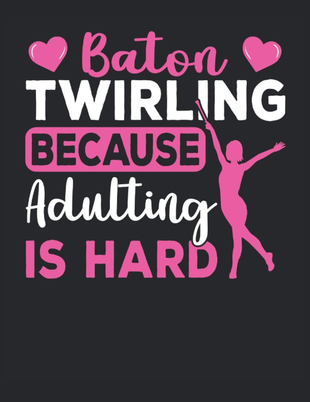 Buy Baton Twirling because adulting is hard calender 2023 Annual