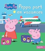 Peppa part en vacances 2011165237 Book Cover