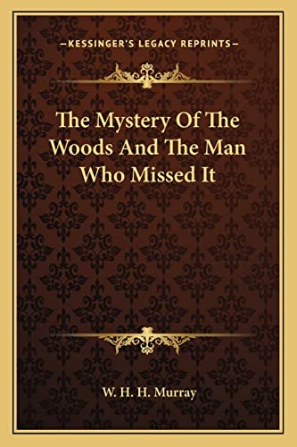 The Mystery Of The Woods And The Man Who Missed It