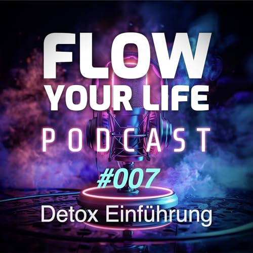 Gesundheit und Detox: Entfalte dein Potenzial #007