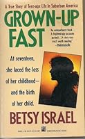 Grown-Up Fast: A True Story of Teenage Life in Suburban America 0671694057 Book Cover