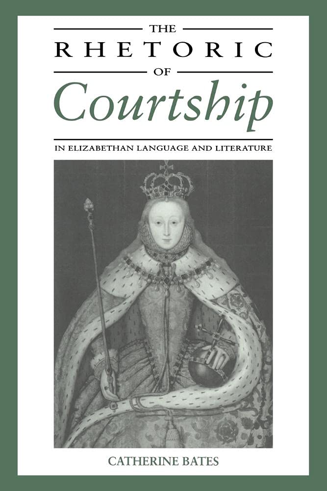 The Rhetoric of Courtship in Elizabethan Language and Literat... - 9780521034388