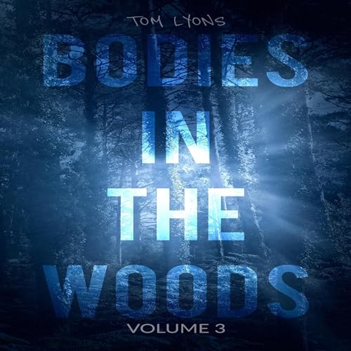 Audiobook: Bodies in the Woods by Tom Lyons episode artwork
