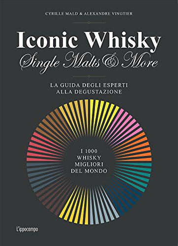 Télécharger Iconic whisky. Single malts & more. La guida degli esperti alla degustazione PDF