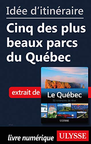 Télécharger Idée d'itinéraire - Cinq des plus beaux parcs du Québec Livre eBook France