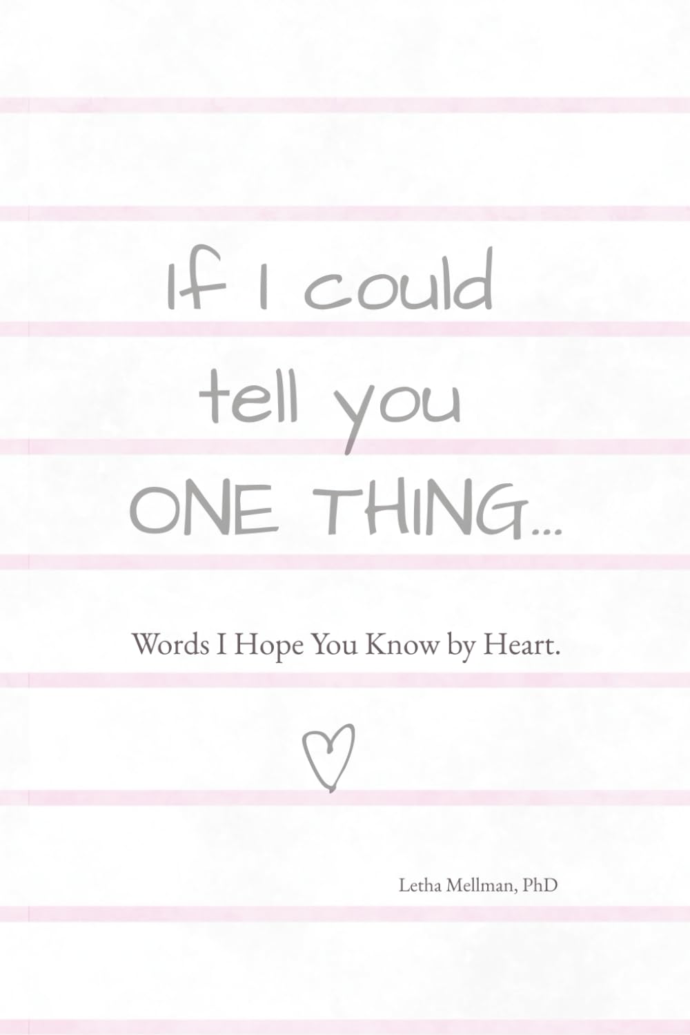 If I Could Tell You One Thing: Words I Hope You Know By Heart