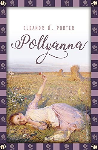 Eleanor H. Porter, Pollyanna: Vollständige, ungekürzte Ausgabe (Anaconda...