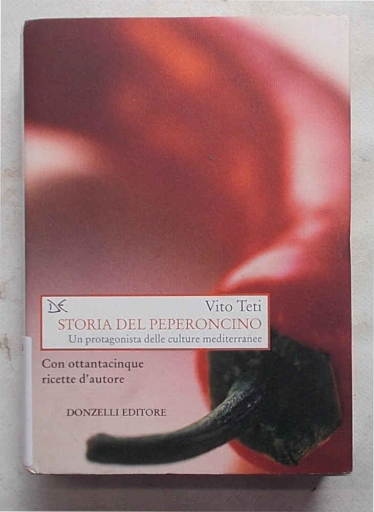 Storia Del Peperoncino. Un Protagonista Delle Culture Mediterranee. Con Ottantacinque Ricette D'autore - 4