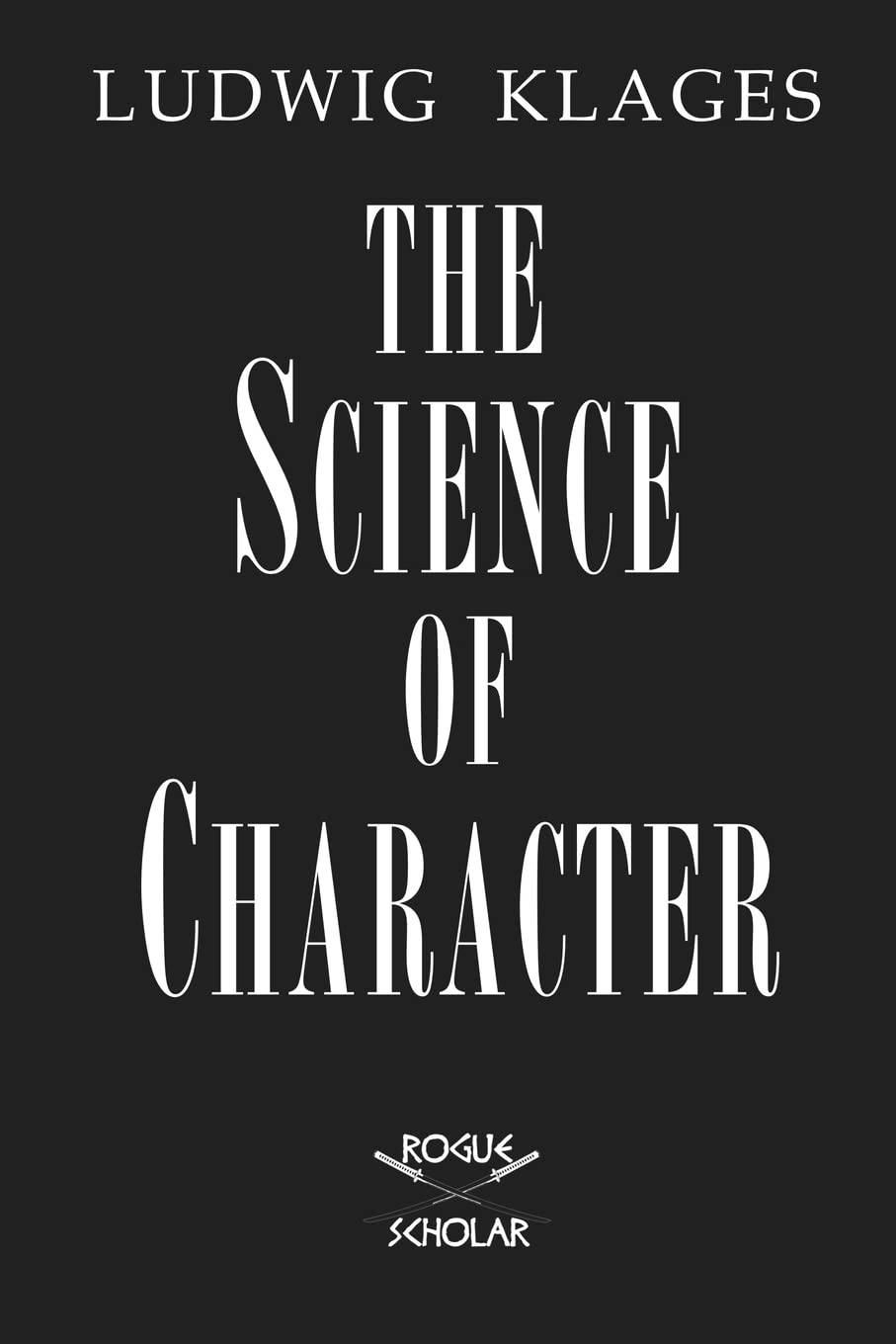 The Science of Character: Principles of Characterology: Klages, Ludwig ...