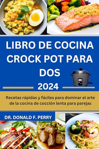 LIBRO DE COCINA CROCK POT PARA DOS: Recetas rápidas y fáciles para dominar el arte de la cocina de cocción lenta para parejas (Healthy Recipes For All nº 40) (Spanish Edition)