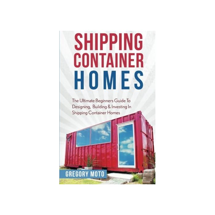 Buy Shipping Container Homes The Ultimate Beginners Guide To Designing