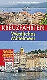 Kreuzfahrten ? Westliches Mittelmeer: Mit allen Häfen, mit Ausflügen und Insidertipps für den Landgang