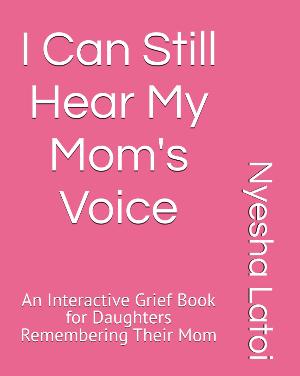 I Can Still Hear My Mom's Voice: An Interactive Grief Book for Daughters Remembering Their Mom