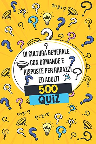 Télécharger 500 Quiz di cultura generale con domande e risposte per ragazzi ed adulti Francais PDF