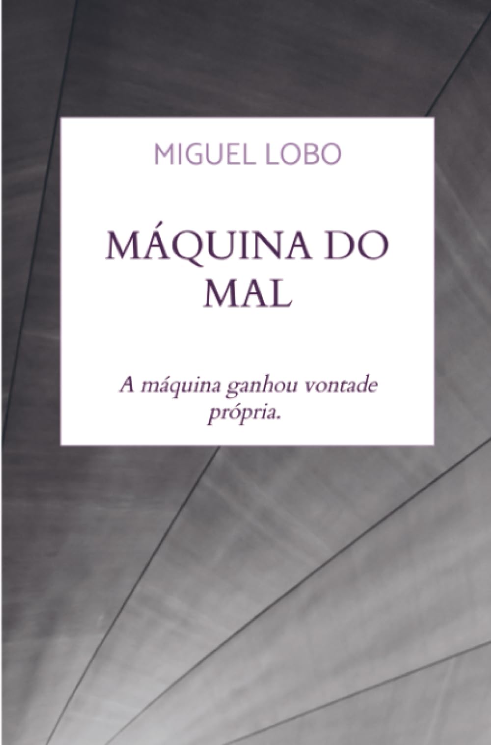 Máquina do Mal: A máquina ganhou vontade própria.