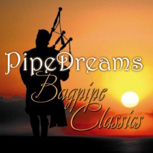 PIPE DREAMS Bagpipe Classics Music